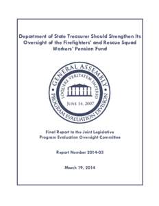 Department of State Treasurer Should Strengthen Its Oversight of the Firefighters’ and Rescue Squad Workers’ Pension Fund Final Report to the Joint Legislative Program Evaluation Oversight Committee