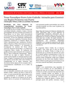 -  La economía de la frontera entre Estados Unidos y México en transición Julio 2014 May[removed]Texas-Tamaulipas-Nuevo León-Coahuila: Animados para Construir