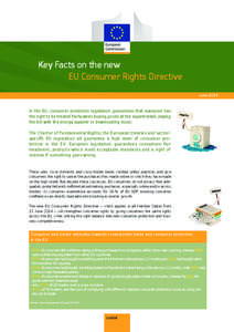 Key Facts on the new EU Consumer Rights Directive June 2014 In the EU, consumer protection legislation guarantees that everyone has the right to be treated fairly when buying goods at the supermarket, paying