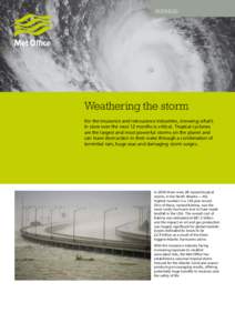 BUSINESS  Weathering the storm For the insurance and reinsurance industries, knowing what’s in store over the next 12 months is critical. Tropical cyclones are the largest and most powerful storms on the planet and