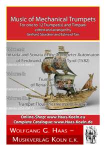Music of Mechanical Trumpets For one to 12 Trumpet(s) and Timpani edited and arranged by Gerhard Stradner and Edward Tarr  Volume I: