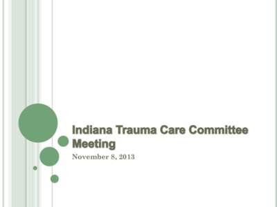 November 8, 2013  HOSPITALS REPORTING TO THE INDIANA TRAUMA REGISTRY – QUARTER 2 District 1 Methodist Northlake