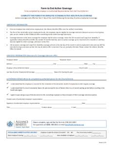 Form to End Active Coverage To be completed by employer or Authorized Representative from the Church/District. COMPLETE THIS FORM IF AN EMPLOYEE IS ENDING ACTIVE HEALTH PLAN COVERAGE Active coverage ends effective the 1s