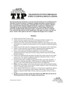 TRAINER INCENTIVE PROGRAM EXPECTATIONS & REGULATIONS The Mustang Heritage Foundation, in partnership with the Bureau of Land Management’s Wild Horse and Burro Program, is looking for qualified individuals to gentle/tra