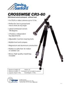 CROSSWISE CR3-60 With lateral swivel centerpost - without head • For DSLR or video cameras up to 15 lbs. • Perfect for low to ground and macro shots at any angle