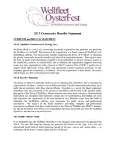 2013 Community Benefits Statement OVERVIEW and MISSION STATEMENT SPAT (Shellfish Promotion and Tasting, Inc.) Wellfleet SPAT is a 501(c)(3) tax-exempt non-profit organization that produces and promotes the Wellfleet Oyst