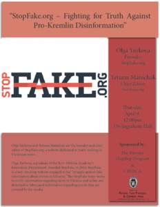 “StopFake.org – Fighting for Truth Against Pro-Kremlin Disinformation” Olga Yurkova Founder,  StopFake.org