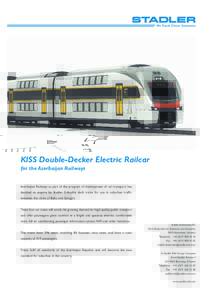 KISS Double-Decker Electric Railcar for the Azerbaijan Railways Azerbaijan Railways as part of the program of development of rail transport has decided to acquire by Stadler 5-double deck trains for use in suburban traff