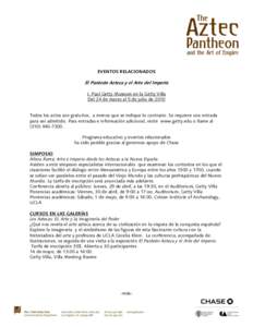 EVENTOS RELACIONADOS  El Panteón Azteca y el Arte del Imperio J. Paul Getty Museum en la Getty Villa Del 24 de marzo al 5 de julio de 2010 Todos los actos son gratuitos, a menos que se indique lo contrario. Se requiere 