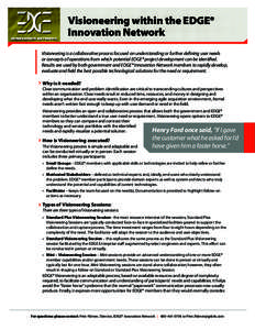 Visioneering within the EDGE® Innovation Network Visioneering is a collaborative process focused on understanding or further defining user needs or concepts of operations from which potential EDGE® project development 