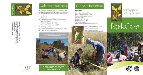 ParkCare  Volunteer programs In addition to ParkCare, there are a number of other programs in the ACT offering hands-on involvement in caring for the natural environment. These incude: