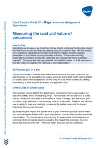 VCE is recognised in Scotland as a charity: ref SCO29681 and is Company Limited by Guarantee, Registered in Scotland SC202631  Good Practice Guide 35 – Stage: Volunteer Management Specialisms  Measuring the cost and va