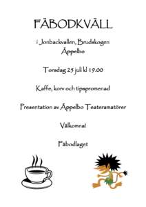 FÄBODKVÄLL i Jonbackvallen, Brudskogen Äppelbo Torsdag 25 juli kl[removed]Kaffe, korv och tipspromenad Presentation av Äppelbo Teateramatörer