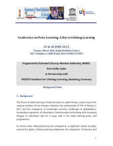 Conference on Prior Learning: A Key to Lifelong Learning 29 & 30 JUNE 2012 Venue: Silver Oak, India Habitat Centre IHC Complex, Lodhi Road, New Delhi110 003  Organised by National Literacy Mission Authority, MHRD,