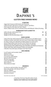 GLUTEN-FREE DINNER MENU STARTERS Angus Beef Carpaccio With Rocket and Parmesan Grilled Octopus with Cherry Tomatoes, Peppers and Olives Fish Carpaccio of the Day and Tuna Tartare Endive, Baked Goats’ Cheese & Roasted B