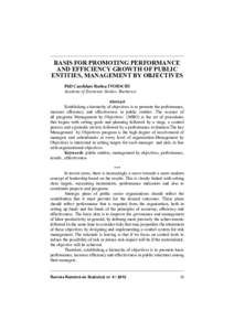 BASIS FOR PROMOTING PERFORMANCE AND EFFICIENCY GROWTH OF PUBLIC ENTITIES, MANAGEMENT BY OBJECTIVES PhD Candidate Rodica IVORSCHI Academy of Economic Studies, Bucharest Abstract