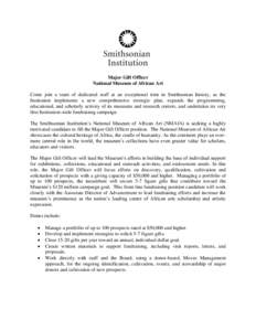 Major Gift Officer National Museum of African Art Come join a team of dedicated staff at an exceptional time in Smithsonian history, as the Institution implements a new comprehensive strategic plan, expands the programmi