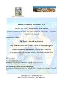 Venerdì 6 novembre 2015, alle ore 10,30  Il Chiar.mo Prof. GIAN SAVINO PENE VIDARI (Professore Emerito di Storia del Diritto medievale e moderno, Università degli Studi di Torino) presenterà il volume: