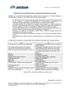 Requisitos de los contenedores para el transporte de animales como carga Verifique que la jaula tiene las dimensiones correctas. En caso contrario, se le podrá denegar el transporte de su mascota. La jaula debe cumplir 