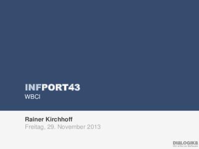 INFPORT43 WBCI Rainer Kirchhoff Freitag, 29. November 2013