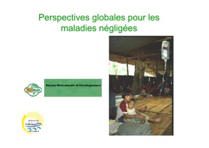 Perspectives globales pour les maladies négligées Définition d’une maladie négligée  Maladies négligées