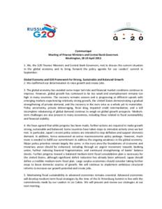 Communiqué Meeting of Finance Ministers and Central Bank Governors Washington, 18-19 April[removed]We, the G20 Finance Ministers and Central Bank Governors, met to discuss the current situation in the global economy and