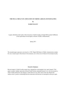 THE FISCAL IMPACT OF ANNEXATION ON NORTH CAROLINA MUNICIPALITIES By MARK MALLON A paper submitted to the faculty of the University of North Carolina at Chapel Hill in partial fulfillment of the requirements for the degre