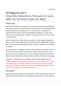 4. januarArvingerne del 1 Frygt ikke, København Vineyard, for jeres fader har besluttet at give jer Riget. Indledning: Frygt