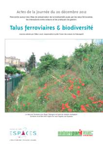 Actes de la journée du 20 décembre 2012 Rencontre autour des rôles de préservation de la biodiversité joués par les talus ferroviaires, les interactions entre acteurs et les pratiques de gestion. Talus ferroviaires