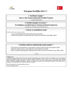 Europass Sertifika Eki (*) 1. Sertifikanın başlığı (1) Zeka ve Akıl Oyunları Eğitmenlik Sertifika Programı (1)  Anadilde yazıldığı şekliyle.