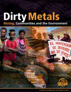 Dirty Metals  Mining, Communities and the Environment A Report by Earthworks and Oxfam America