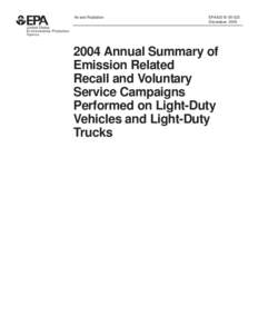 2004 Annual Summary of Emission Related Recall and Voluntary Service Campaigns Performed on Light-Duty Vehicles and Light-Duty Trucks (EPA420-B[removed])