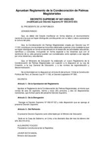 Aprueban Reglamento de la Condecoración de Palmas Magisteriales DECRETO SUPREMO Nº ED (modificado por Decreto Supremo N° ED) EL PRESIDENTE DE LA REPÚBLICA CONSIDERANDO: