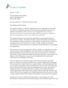   March 13, 2014 The Honorable Cathy Muñoz State Capitol Room 421 Juneau AK, 99801 Re: House Bill 325 – Oil Spill Prevention Fund