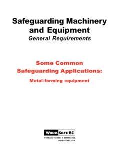 Safeguarding Machinery and Equipment General Requirements Some Common Safeguarding Applications:
