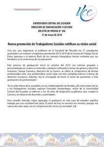 UNIVERSIDAD CENTRAL DEL ECUADOR DIRECCIÓN DE COMUNICACIÓN Y CULTURA BOLETÍN DE PRENSA Nº de mayo deNueva promoción de Trabajadores Sociales ratifican su visión social