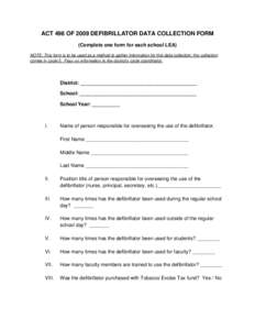 ACT 496 OF 2009 DEFIBRILLATOR DATA COLLECTION FORM (Complete one form for each school LEA) NOTE: This form is to be used as a method to gather information for this data collection; the collection comes in cycle 5. Pass o