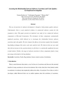 Assessing the Relationship between Software Assertions and Code Quality: An Empirical Investigation Gunnar Kudrjavets 1, Nachiappan Nagappan 2, Thomas Ball 2 1 Microsoft Corporation, Redmond, WA