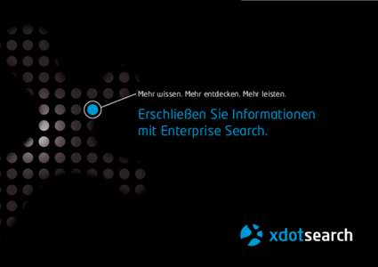 Mehr wissen. Mehr entdecken. Mehr leisten.  Erschließen Sie Informationen mit Enterprise Search.  Die Lösung für Enterprise Search