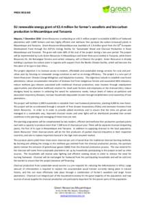 PRESS RELEASE  EU renewable energy grant of €2.4 million for farmer’s woodlots and bio-carbon production in Mozambique and Tanzania Maputo, 7 December 2010 Green Resources is embarking on a €3.5 million project to 