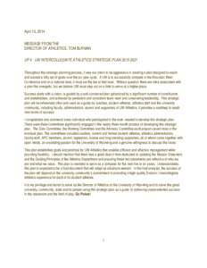 April 10, 2014 MESSAGE FROM THE DIRECTOR OF ATHLETICS, TOM BURMAN UP 4 UW INTERCOLLEGIATE ATHLETICS STRATEGIC PLAN[removed]Throughout this strategic planning process, it was our intent to be aggressive in creating a pl