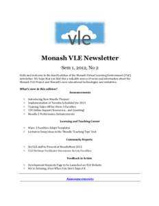 Monash VLE Newsletter Sem 1, 2012, No 2 Hello and welcome to the fourth edition of the Monash Virtual Learning Environment (VLE) newsletter. We hope that you find this a valuable source of news and information about the 