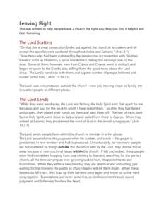 Leaving Right This was written to help people leave a church the right way. May you find it helpful and God-honoring. The Lord Scatters “On that day a great persecution broke out against the church at Jerusalem, and al