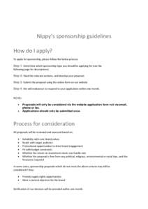 Nippy’s sponsorship guidelines How do I apply? To apply for sponsorship, please follow the below process: Step 1: Determine which sponsorship type you should be applying for (see the following page for descriptions) St