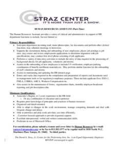 HUMAN RESOURCES ASSISTANT (Part-Time) The Human Resources Assistant provides a variety of clerical and administrative in support of HR department functions to include, but not limited to: Primary Responsibilities:  So