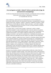 Opis - Polska  Czy wyciągamy wnioski z historii? Kultura pamięci jako droga do porozumienia europejskiego. Konferencja międzynarodowa dla młodych historyków, przedstawicieli instytucji edukacji historycznej, kultury