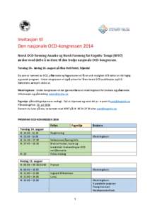 Invitasjon til Den nasjonale OCD-kongressen 2014 Norsk OCD-forening Ananke og Norsk Forening for Kognitiv Terapi (NFKT) ønsker med dette å invitere til den tredje nasjonale OCD-kongressen. Torsdag 14.- lørdag 16. augu