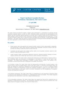 Nepal Constituent Assembly Election: Preliminary Statement by The Carter Center 12 April 2008 FOR IMMEDIATE RELEASE CONTACTS: Deborah Hakes in Kathmandu +[removed]06841or [removed]