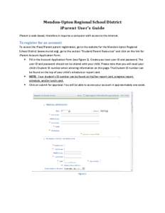 Mendon-Upton Regional School District iParent User’s Guide iParent is web-based, therefore it requires a computer with access to the Internet.