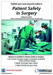 Publish your next research article in  Patient Safety in Surgery Editors-in-Chief: Philip F Stahel (USA), Pierre-Alain Clavien (Switzerland)